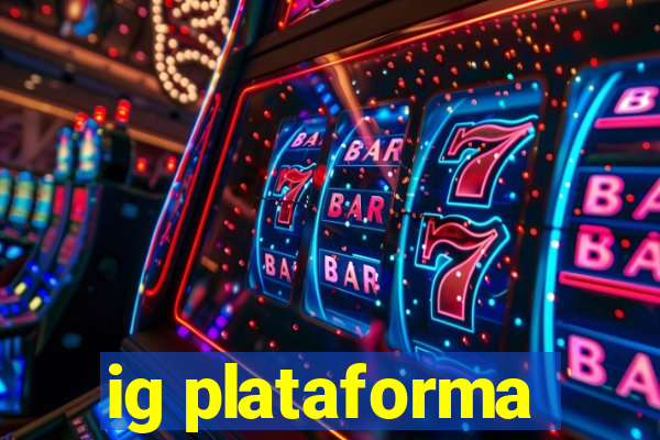 ig plataforma